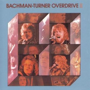 Bachman-Turner Overdrive Bachman–Turner Overdrive II, 1973
