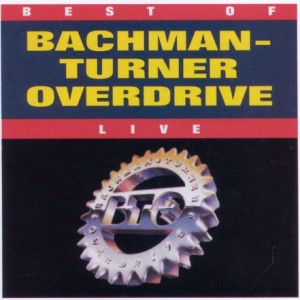 Album Bachman-Turner Overdrive - Best of Bachman–Turner Overdrive Live