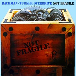 Album Not Fragile - Bachman-Turner Overdrive