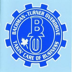 Bachman-Turner Overdrive : Takin' Care of Business