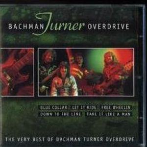 Bachman-Turner Overdrive : The Very Best of Bachman–Turner Overdrive