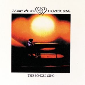 Barry White : I Love to Sing the Songs I Sing