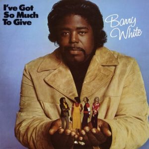 Barry White : I've Got So Much to Give