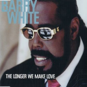 The Longer We Make Love - Barry White