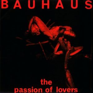 Album Bauhaus - The Passion of Lovers