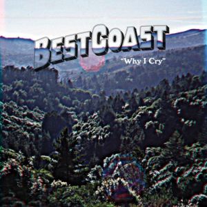 Album Why I Cry - Best Coast
