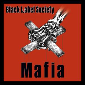 Black Label Society : Mafia