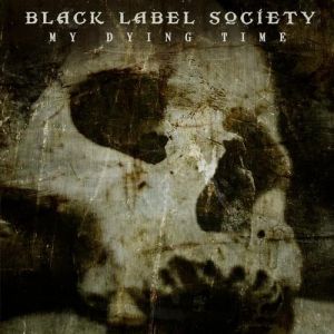 Album Black Label Society - My Dying Time