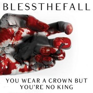 Blessthefall : You Wear a Crown but You're No King