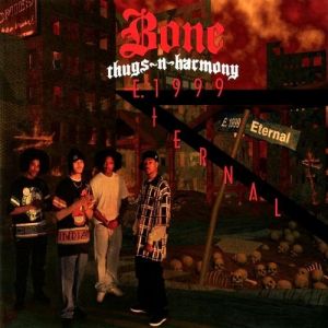 E. 1999 Eternal - Bone Thugs-N-Harmony