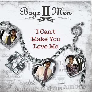 Album I Can't Make You Love Me - Boyz II Men