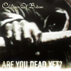 Album Are You Dead Yet? - Children of Bodom