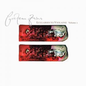 Album Cocteau Twins - Lullabies to Violaine, Volume 2