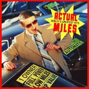 Don Henley : Actual Miles: Henley's Greatest Hits