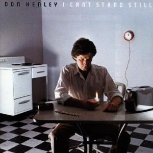 Album I Can't Stand Still - Don Henley