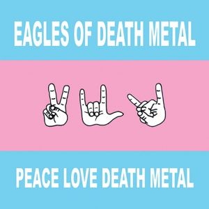 Album Peace, Love, Death Metal - Eagles of Death Metal