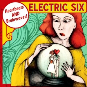 Album Electric Six - Heartbeats and Brainwaves