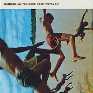 Album Embrace - All You Good Good People EP