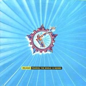 Album Frankie Goes to Hollywood - Reload! Frankie: The Whole 12 Inches