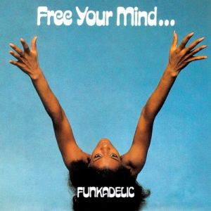 Free Your Mind... and Your Ass Will Follow - Funkadelic