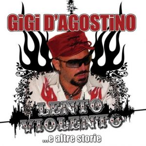 Gigi d'Agostino Lento Violento ...e altre storie, 2007