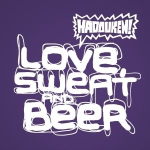 Album Love, Sweat and Beer - Hadouken!