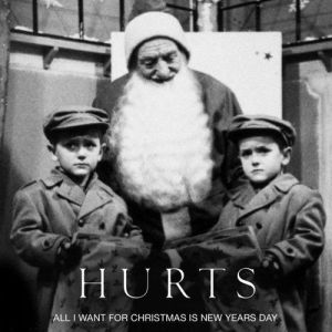 Hurts : All I Want for Christmas Is New Year's Day