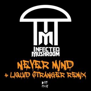 Album Infected Mushroom - Never Mind
