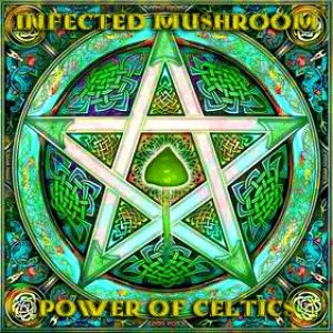 Album Power Of Celtics - Infected Mushroom