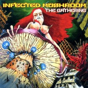 Album The Gathering - Infected Mushroom