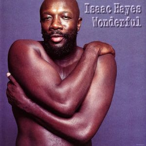 Isaac Hayes : Wonderful"/"Someone Made You for Me