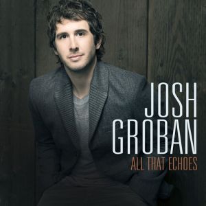Album All That Echoes - Josh Groban