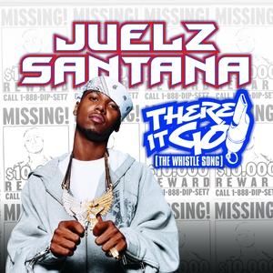 Juelz Santana There It Go (The Whistle Song), 2005