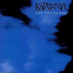 Album Katatonia - Saw You Drown