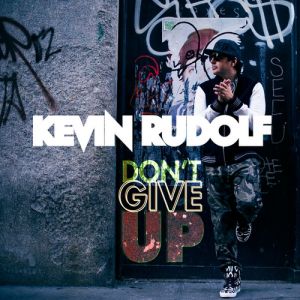 Kevin Rudolf Don't Give Up, 2012