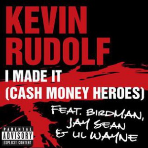 Kevin Rudolf I Made It (Cash Money Heroes), 2010