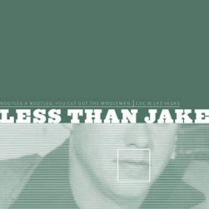 Less Than Jake Bootleg a Bootleg, You Cut Out the Middleman, 1999