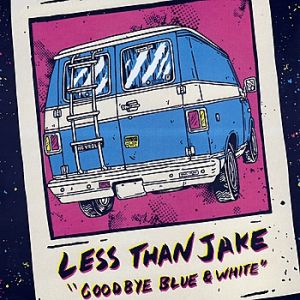 Less Than Jake : Goodbye Blue and White