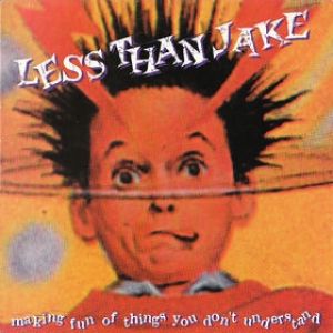 Album Less Than Jake - Making Fun of Things You Don