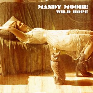 Mandy Moore Wild Hope, 2007