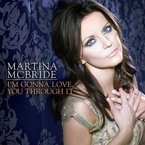 Album I'm Gonna Love You Through It - Martina McBride