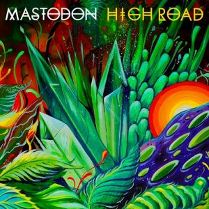 Album Mastodon - High Road