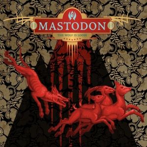 Album Mastodon - The Wolf Is Loose