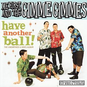 Album Me First and the Gimme Gimmes - Have Another Ball