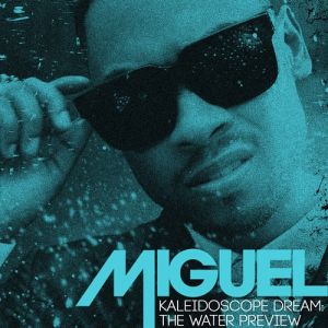 Album Miguel - Kaleidoscope Dream: The Water Preview