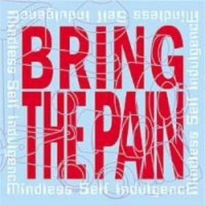 Album Mindless Self Indulgence - Bring the Pain