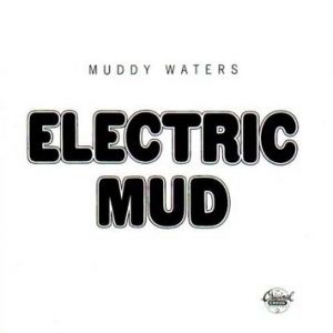 Album Muddy Waters - Electric Mud