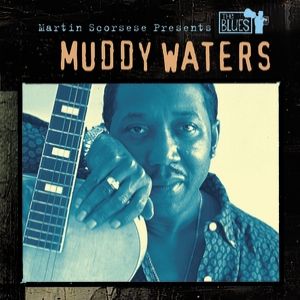 Album Muddy Waters - Martin Scorsese Presents the Blues: Muddy Waters