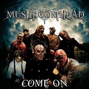 Album Come On - Mushroomhead