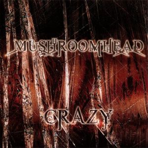 Album Crazy - Mushroomhead
